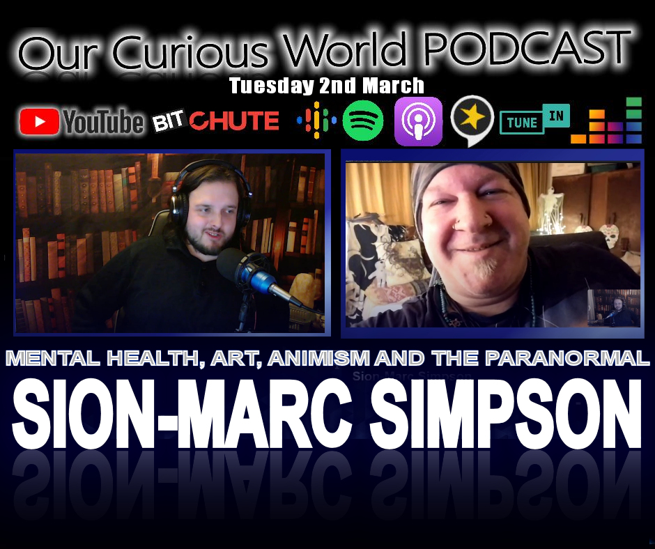 Sion-Marc Simpson | Our Curious World – Mental Health, Animism, Paranormal and Art.